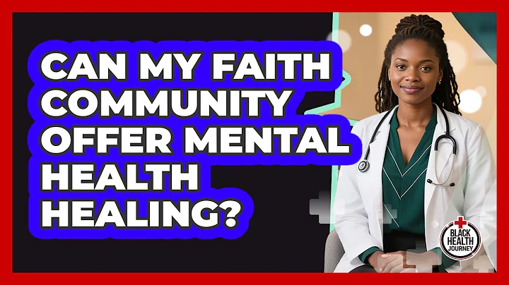 Can My Faith Community Offer Mental Health Healing? - Black Health Journey