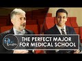 The Perfect Major for Medical School