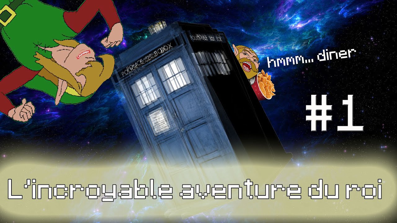 [Long YTP FR] l'incroyable aventure du roi [PART 1]