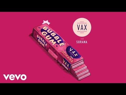 VAX  Sorana   Bubble Gum Audio