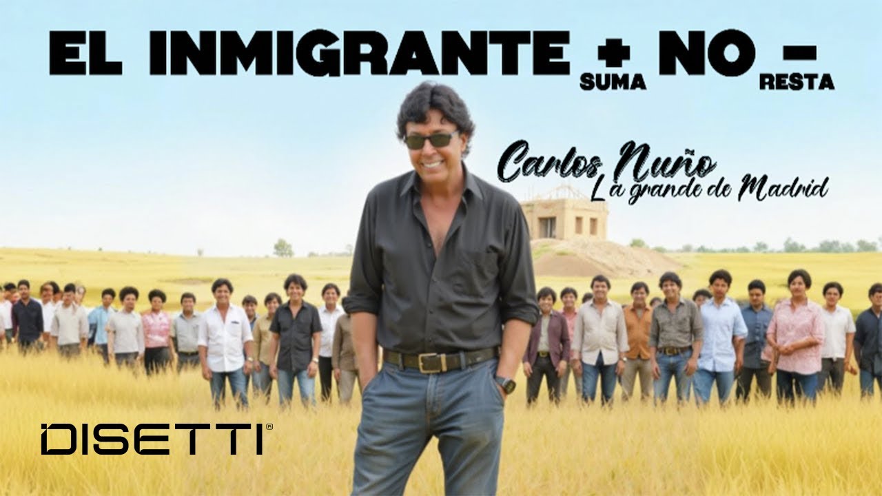 Carlos Nuño La Grande De Madrid - El Inmigrante Suma No Resta (Video Lyric)