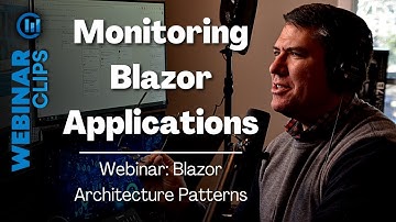 Monitoring Blazor Applications | Webinar Clips, Blazor Architecture Patterns