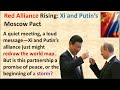 Red Alliance Rising  Xi and Putin’s Moscow Pact | Xi and Putin FORM a Moscow Power Pact? |XI &amp;Putin