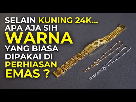 Macam Macam Warna Perhiasan Emas | Habis Nonton, Langsung Bisa Bedain!
