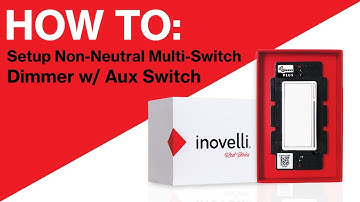 Inovelli How To: Setup Non-Neutral Multi-Switch Setting with Dimmer and Aux Switch