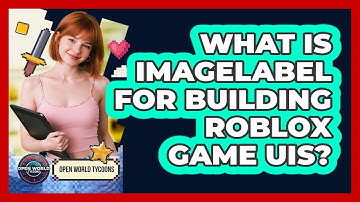 What Is ImageLabel For Building Roblox Game UIs? - Open World Tycoons