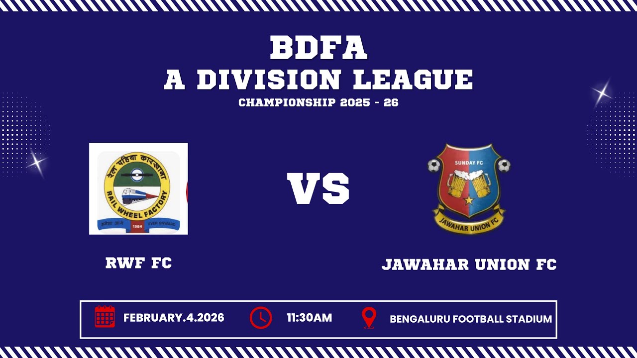 BDFA 'A' DIVISION LEAGUE CHAMPIONSHIP 2025 - 26 | RWF FC VS JAWAHAR UNION FC