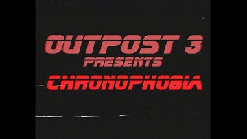 Outpost 3 - Chronophobia (Official Music Video)