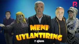 Meni uylantiring (o'zbek serial) | Мени уйлантиринг (узбек сериал) 7-qism