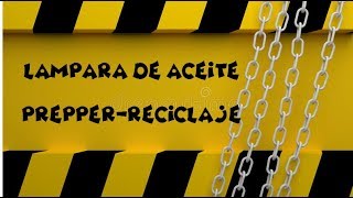 Lampara de Aceite ( Prepper Reciclaje)