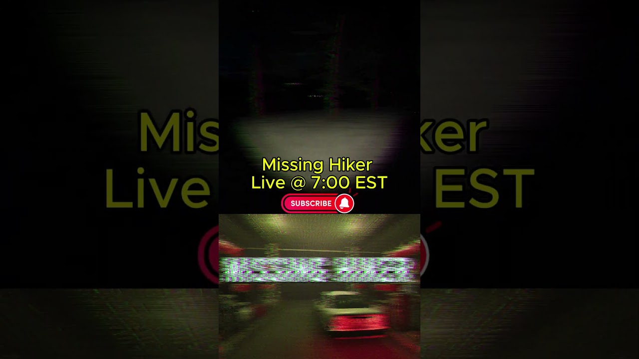 Missing Hiker 7:00pm EST... 