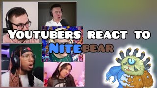 Youtubers react to Nitebear! (My Singing Monsters)