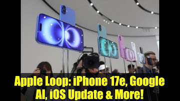 Apple Loop: iPhone 17e, Google AI, iOS Update & More!
