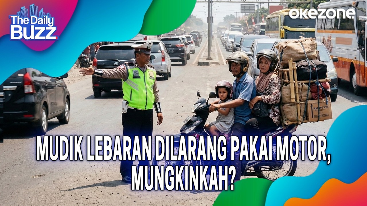 The Daily Buzz: Mudik Lebaran Dilarang Pakai Motor, Mungkinkah? | 05/03