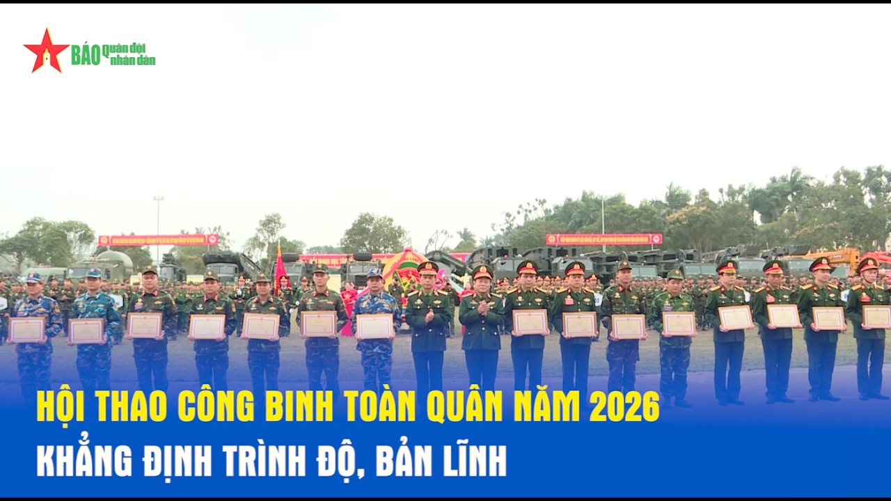 Hội thao Công binh toàn quân năm 2026 – khẳng định trình độ, bản lĩnh