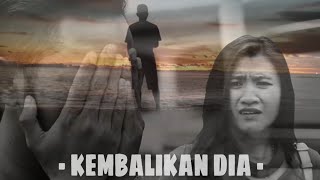 KEMBALIKAN DIA | BONDAN ADITYA