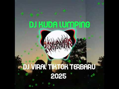 DJ VIRAL KUDA LUMPING TIKTOK TERBARU 2025 