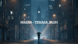 Download Lagu NAERA - Terasa Jauh (Official Lyric Video) MP3