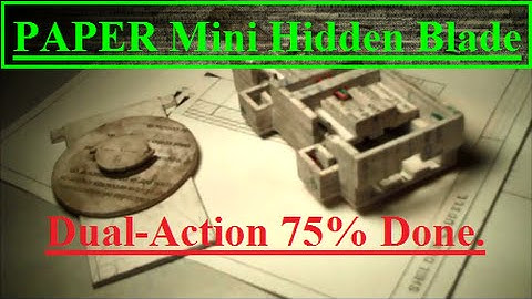 Paper Mini Dual-Action Hidden Blade 75% Done!