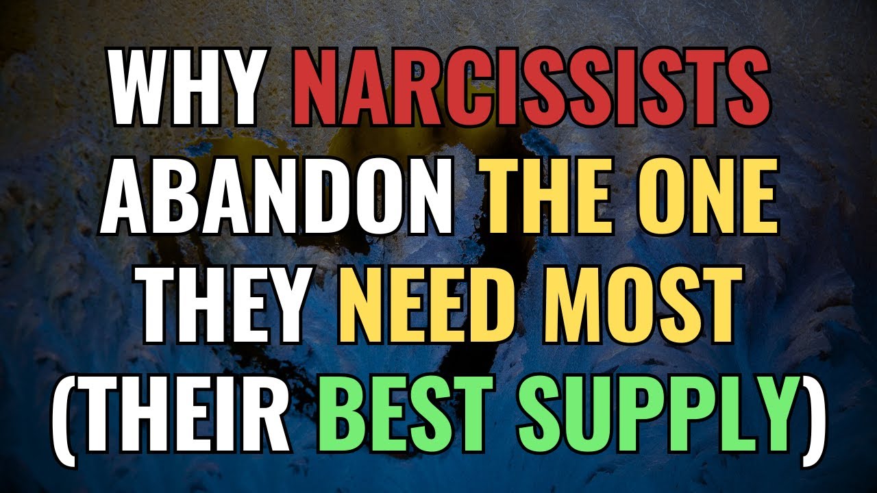 Why Narcissists Abandon the One They Need Most (Their Best Supply ...