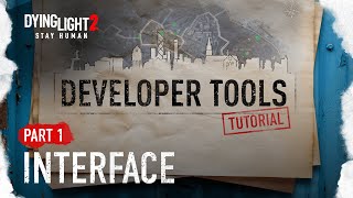 Developer Tools Tutorial Part 1 - Interface (Dying Light 2 Stay Human)