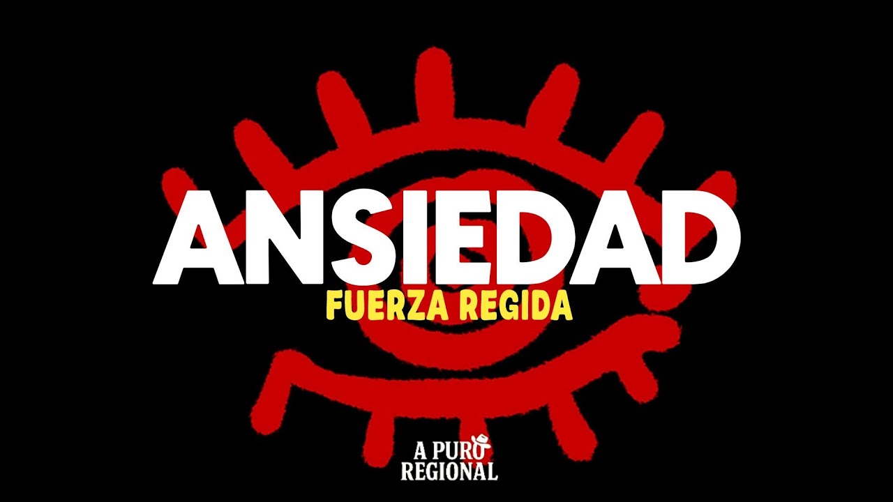 Fuerza Regida – ANSIEDAD (Letra)