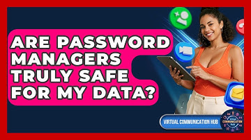 Are Password Managers Truly Safe For My Data? - Virtual Communication Hub