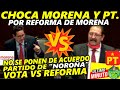 "CHOCA" PT. y MORENA Por  Reforma a Ley de Disciplina Financiera "PARTIDO de NOROÑA VOTA VS REFORMA!