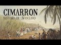 Cimarron: la historia de un esclavo - historiayvidat.tv