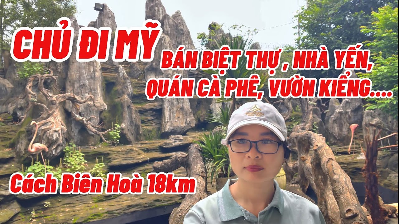 NHÀ ĐẤT ĐỒNG NAI CHỦ ĐI MỸ CẦN BÁN GẤP BIỆT THỰ, NHÀ YẾN, QUÁN CÀ PHÊ, QUÁN NHẬU , VƯỜN KIỂNG....