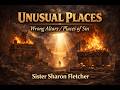 Unusual Places! Sister Sharon Fletcher
