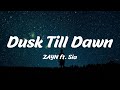 ZAYN ft. Sia - Dusk Till Dawn (Lyrics)