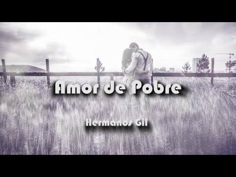 HERMANOS GIL - AMOR DE POBRE (Video Lyrics/Letra)