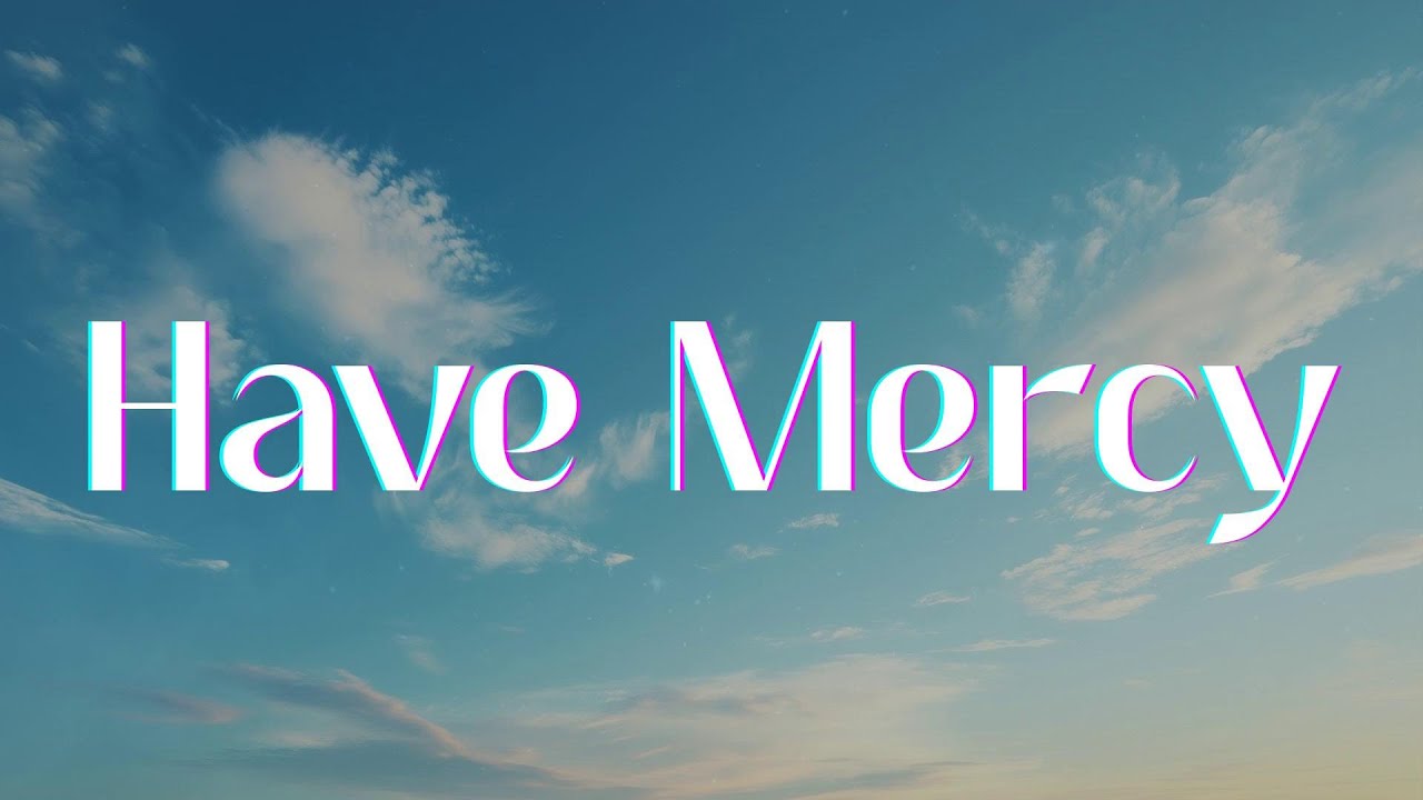 Chloe - Have Mercy (Lyrics)