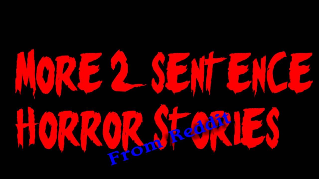 MORE 2 Sentence Horror Stories From Reddit YouTube MORE 2 Sentence Horror Stories From Reddit YouTube