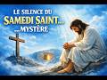 QUE PASSE-T-IL DANS LE SILENCE DE LA JOURNEE DU SAMEDI SAINT? CE QUE VOUS N'AVEZ JAMAIS CONNU....