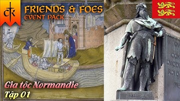 Gia tộc Normandie | CK3 | DLC Friend & Foes | Tập 01 | Khởi thủy của gia tộc