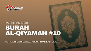 Tafsir As-Sa'di : Surah Al-Qiyamah #10 - Keadaan Saat Sakratul Maut - Ustadz Muhammad Abduh Tuasikal