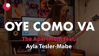 OYE COMO VA (Santana guitar cover) - The Apartment feat. AYLA TESLER-MABE chords