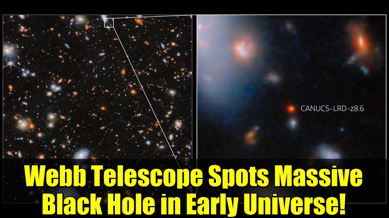 Webb Telescope Spots Massive Black Hole in Early Universe!