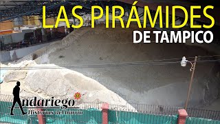 Pirámides en Tampico, secretos con más de mil años de antigüedad | #Andariego