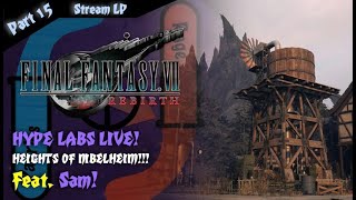 HEIGHTS OF NIBELHEIM!!! Sam Plays Final Fantasy VII Rebirth! - Stream LP Part 15