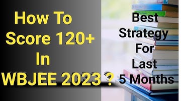 How To Score 120+ In WBJEE 2023❓Best Strategy For Last 5 Months🔥 #wbjee #motivation #jee