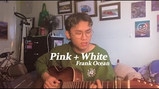 grentperez - pink + white (frank ocean acoustic cover)