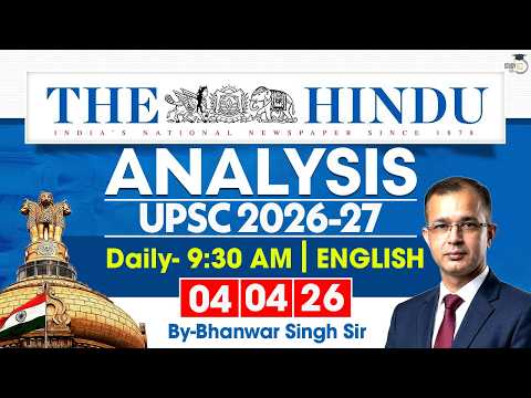 The Hindu Analysis | 4th April 2026 | Daily Newspaper Analysis for UPSC CSE | By Bhanwar Singh
