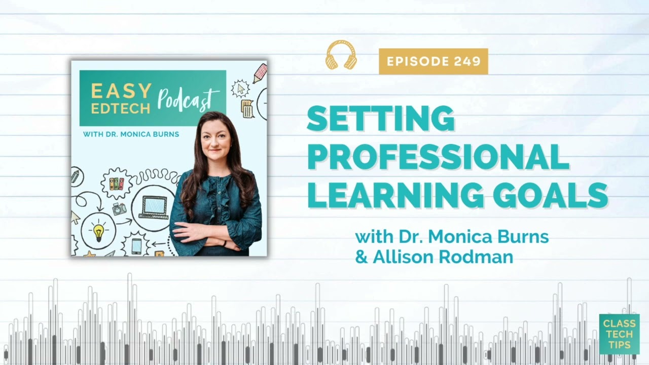 Setting Professional Learning Goals with Allison Rodman - Easy EdTech  Podcast 249 - Class Tech Tips