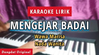 KARAOKE MENGEJAR BADAI - Wawa Marisa || Nada Wanita/Cewek|| DANGDUT ORIGINAL KORG PA 600