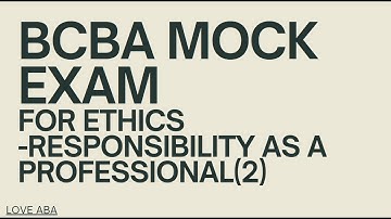BCBA exam BACB ethics code  Section 1 Responsibility as a Professional(2) w Mock exam