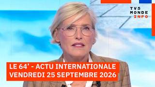 Le 64 - Lactualité Internationale Du Vendredi 25 Septembre 2026 - Tv5Monde