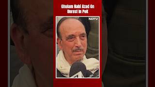 Unrest In PoK | Ghulam Nabi Azad On Unrest In PoK